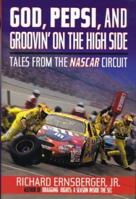 God, Pepsi, and Groovin' on the High Side: Tales from the NASCAR Circuit 0871319969 Book Cover