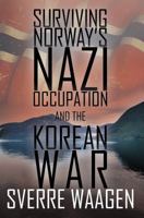 Surviving Norway's Nazi Occupation and the Korean War 0990378810 Book Cover