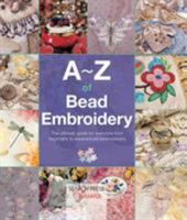 A-Z of Bead Embroidery: The ultimate guide for everyone from beginners to experienced embroiderers 1782211667 Book Cover