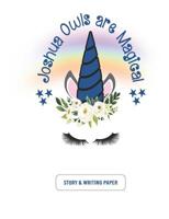 Joshua Owls are Magical: Unicorn Rainbow Story and Writing Paper Notebook 1077274556 Book Cover