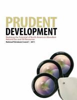 Prudent Development: Realizing the Potential of North America's Abundant Natural Gas and Oil Resources 0615592597 Book Cover