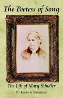 The Poetess of Song; The Life of Mary Schindler, 1810 - 1883 159594060X Book Cover