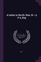 A Letter to the Rt. Hon. H---y F-x, Esq 1379060966 Book Cover