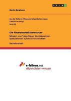 Die Finanztransaktionssteuer. Mindert eine Tobin-Steuer die risikoreichen Spekulationen auf den Finanzm�rkten? 3656541183 Book Cover