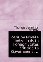 Loans by Private Individuals to Foreign States Entitled to Government ... 0353946842 Book Cover