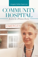 COMMUNITY HOSPITAL: As seen by a Woman Doctor 1663210187 Book Cover