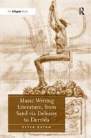 Music Writing Literature, from Sand Via Debussy to Derrida 0754651932 Book Cover