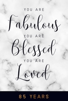 You are Fabulous. You are Blessed. You are Loved. 85 YEARS: 6x9" Dot Bullet 85th Birthday Notebook/Journal Gift For Girls, Women 1697227953 Book Cover