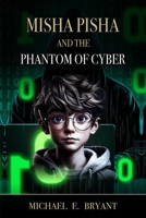 Misha Pisha and the Phantom of Cyber 1967087024 Book Cover