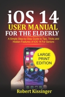 iOS 14 User Manual For the Elderly: A Simple Step-by-Step Guide to Tips, Tricks and Hidden Features of iOS 14 for Seniors B08KBGMG3M Book Cover
