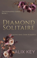 Diamond Solitaire: A Diamond Ring Dark Romance (Kidnapped Series) 1950184781 Book Cover