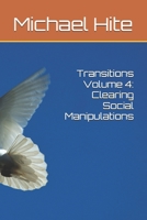 Transitions Volume 4: Clearing Social Manipulations B0HHLCC1G9 Book Cover