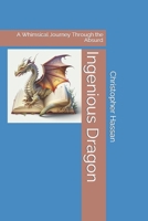 Ingenious Dragon: A Whimsical Journey Through the Absurd B0C1J7CQND Book Cover