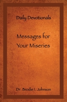 Messages for Your Miseries: Daily Devotionals 1662823029 Book Cover