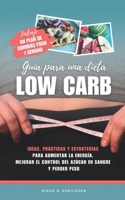 Guía para una dieta LOW CARB: Ideas, prácticas y estrategias para aumentar la energía, mejorar el control del azúcar en sangre y perder peso (Spanish Edition) B0DRJ5KTHF Book Cover