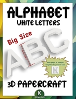 3D PAPERCRAFT ALPHABET WHITE BIG LETTERS: 3D origami templates to cut out and assemble | Paper decoration | 6 Inch / 15 cm | A-Z Letters | DIY 3D big ... | 3D model paper DIY | Letter templates B0DY22KQYM Book Cover