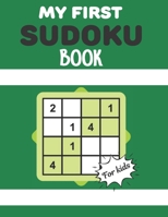 MY FIRST SUDOKU BOOK For kids: This Book Has Amazing Sudoku Book for Kids Improve Skills by Solving Sudoku Puzzles B092P6X1L7 Book Cover