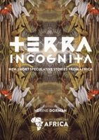 Terra Incognita. New Short Speculative Stories from Africa 1920590919 Book Cover