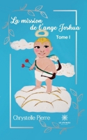 La mission de l'ange Joshua: Tome I B0BT8Q9D5Y Book Cover