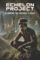 Echelon Project: Il Confine tra Virtuale e Reale (Italian Edition) B0DBGQM93T Book Cover