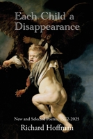 Each Child a Disappearance 1957755725 Book Cover