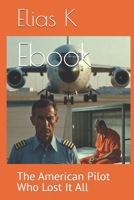 Ebook: The American Pilot Who Lost It All B0GQQ5TGMJ Book Cover