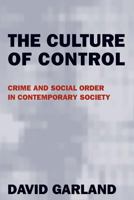 The Culture of Control: Crime and Social Order in Contemporary Society 0226283844 Book Cover