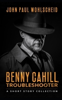 Benny Cahill, Troubleshooter B0857BHDD6 Book Cover