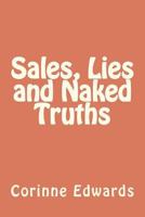 Sales, Lies and Naked Truths 1470131803 Book Cover