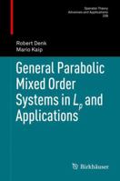 General Parabolic Mixed Order Systems in LP and Applications 3319019996 Book Cover