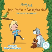 Jack, Muffin & Basingstoke Bear: THE NUTTY PARROT 2419566076 Book Cover