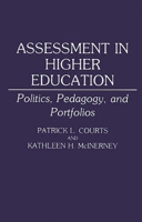 Assessment in Higher Education: Politics, Pedagogy, and Portfolios 0275944271 Book Cover