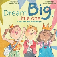 Dream Big, Little One: a small book about big possibility 0648137414 Book Cover