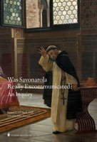 Was Savonarola Really Excommunicated?: An Inquiry (The Savonarola Project) 199849280X Book Cover