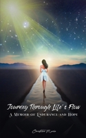 Journey Through Life's Flow: A Memoir of Endurance and Hope 1917306911 Book Cover