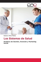 Los Sistemas de Salud: Modelos de Gestión, Atención y Marketing Social (Spanish Edition) 6202156856 Book Cover