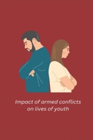 Impact of armed conflicts on lives of youth 1805451685 Book Cover