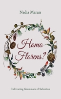 Homo Florens?: Cultivating Grammars of Salvation 1666767093 Book Cover