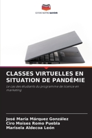 CLASSES VIRTUELLES EN SITUATION DE PANDÉMIE: Le cas des étudiants du programme de licence en marketing 6206202372 Book Cover
