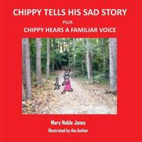 Chippy Tells His Sad Story and Chippy Hears a Familiar Voice: Itsy Rabbit and Her Friends 172440198X Book Cover