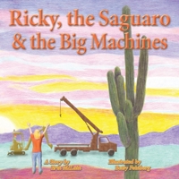 Ricky, the Saguaro & the Big Machines 1956661263 Book Cover