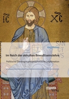 Im Reich der okkulten Bewußtseinslehre. Band 3. Politische Theologie und prophetische Legitimation (German Edition) 3959356501 Book Cover