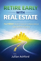 Retire Early with Real Estate: I'm FIRED!: Build Financial Independence with Rental Property 1807650472 Book Cover