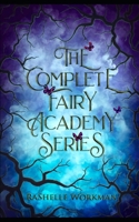 Fairy Academy: The Complete Series: An Urban Sleeping Beauty Reimagining B088VX6XTS Book Cover