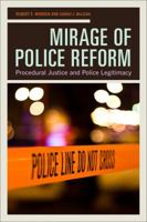 Mirage of Police Reform: Procedural Justice and Police Legitimacy 0520292413 Book Cover