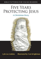 Five Years Protecting Jesus: A Christmas Story 1956457178 Book Cover