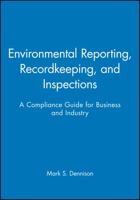 Environmental Reporting, Recordkeeping, and Inspections: A Compliance Guide for Business and Industry 0471290742 Book Cover