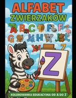 Alfabet Zwierzaków : kolorowanka edukacyjna od A do Z B0FW4PW556 Book Cover