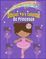 Dibujos Para Colorear De Princesas: Libro De Colorear De Princesas Unicornios Sirenas Y Mucho Mas. Dibujos Para Colorear Para Niños 8.5 x 11 (52 Paginas) B08HJ5HKFP Book Cover