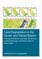 Land Degradation in the Dinder and Rahad Basins: Interactions Between Hydrology, Morphology and Ecohydrology in the Dinder National Park, Sudan 0367683555 Book Cover